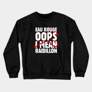 'Eau Rouge Oops I Mean Raidillon' F1 Design Crewneck Sweatshirt